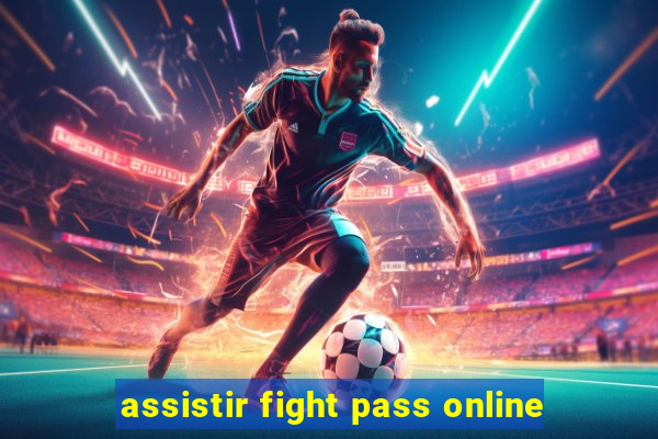 assistir fight pass online